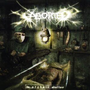 Aborted - The Archaic Abattoir（2005）