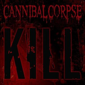 Cannibal Corpse - Kill（2006）