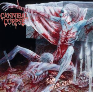 Cannibal Corpse - Tomb Of The Mutilated（1992）
