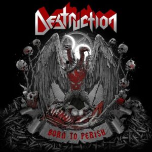 Destruction - Born To Perish（2019）