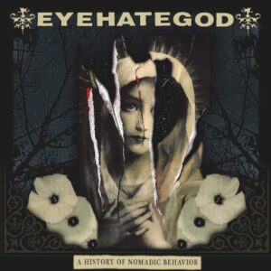 Eyehategod - A History Of Nomadic Behavior（2021）