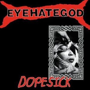 Eyehategod - Dopesick（1996）