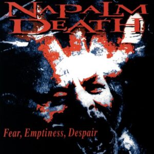 Napalm Death - Fear, Emptiness, Despair（1994）