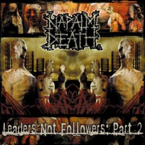 Napalm Death - Leaders Not Followers: Part 2（2004）