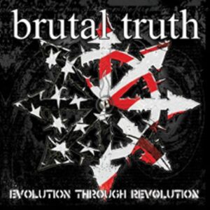 Brutal Truth - Evolution Through Revolution（2009）