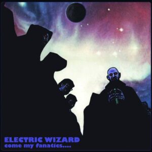 Electric Wizard - Come My Fanatics ...（1997）