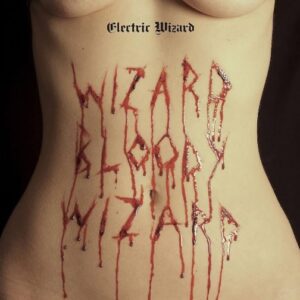 Electric Wizard - Wizard Bloody Wizard（2017）