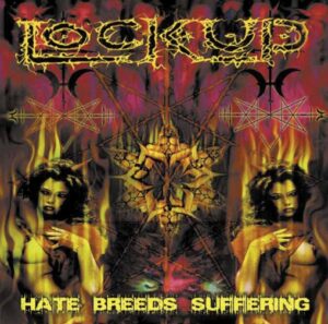 Lock Up - Hate Breeds Suffering（2002）