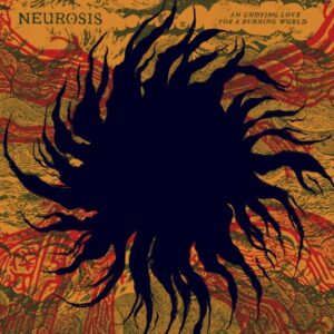Neurosis - An Undying Love For A Burning World（2026）
