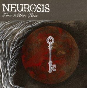 Neurosis - Fire Within Fires（2016）
