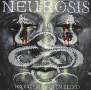 Neurosis - Through Silver In Blood（1996）