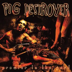 Pig Destrpyer - Prowler In The Yard（2001）