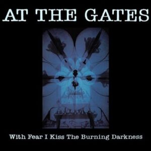 At The Gates - With Fear I Kiss The Burning Darkness（1993）