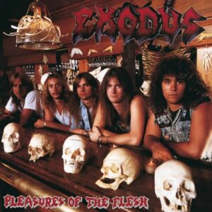 Exodus - Pleasurers Of The Flesh（1987）