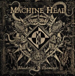 Machine Head － Bloodstone ＆Diamonds（2014）
