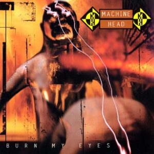 Machine Head - Burn My Eyes（1994）