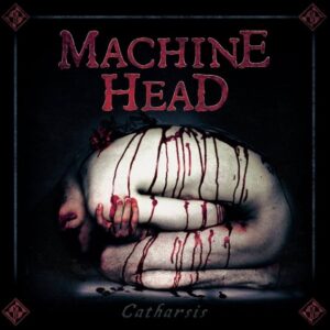 Machine Head - Catharsis（2018）