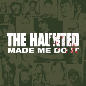 The Haunted - Made Me Do It（2000）