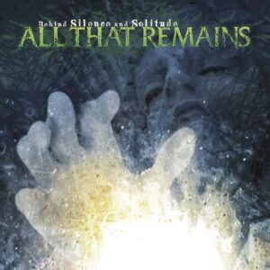 All That Remains - Behind Silence And Solitude（2002）