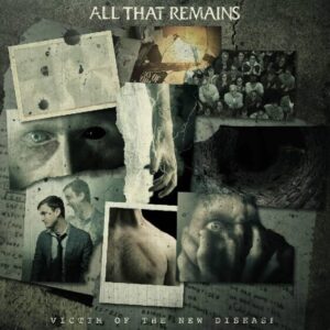 All That Remains - Victim Of The New Disease（2018）