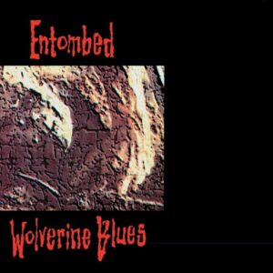 Entombed - Wolverine Blues