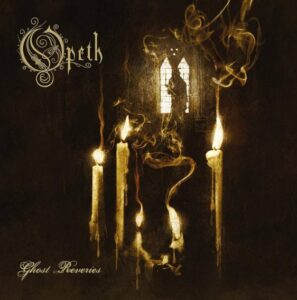 Opeth - Ghost Reveries（2005）