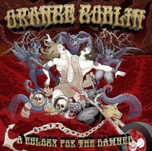 Orange Goblin - A Eulogy For The Damned