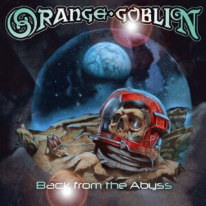 Orange Goblin - Back From The Abyss