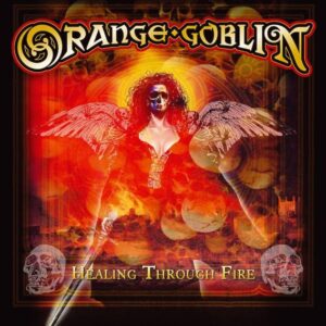 Orange Goblin - Healing Through Fire