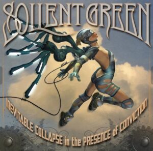 Soilent Green - Inevitable Collapse In The Presence Of Conviction