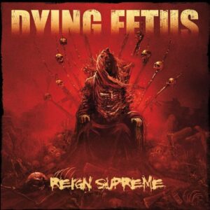 Dying Fetus - Reign Supreme（2012）
