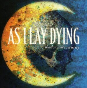 As I Lay Dying - Shadows Are Security（2005）