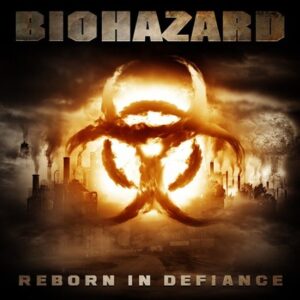 Biohazard - Reborn In Defiance（2012）