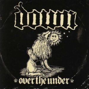 Down - Down Ⅲ：Over The Under（2007）