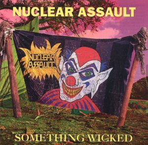 Nuclear Assault - Something Wicked（1993）