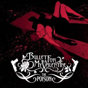 Bullet For My Valentine - The Poison（2005）