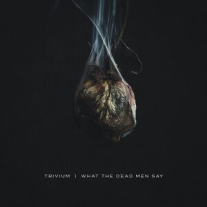 Trivium - What The Dead Men Say（2020）