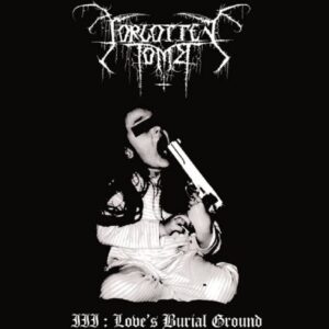 Forgotten Tomb － Love’s Burial Ground（2004）