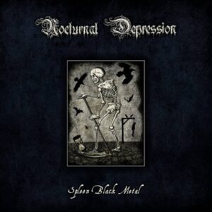 Nocturnal Depression - Spleen Black Metal（2015）
