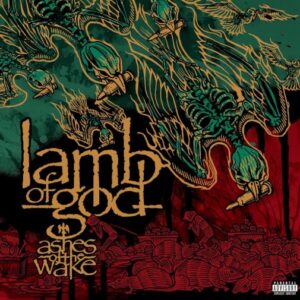 Lamb Of God - Ashes Of The Wake（2004）
