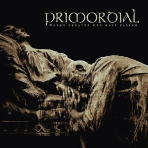 Primordial - Where Greater Men Have Fallen（2014）