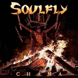 Soulfly - Chama（2025）