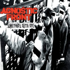 Agnostic Front - Something's Gotta Give（1998）