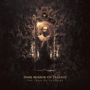 Dark Mirror Ov Tragedy - The Lord Ov Shadows(2018)