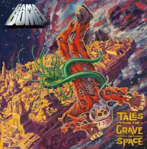 Gama Bomb - Tales From The Grave In Space（2009）