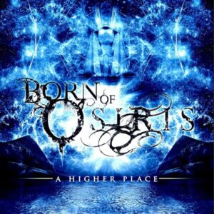 Born Of Osiris - A Higher Place（2009）