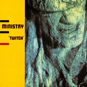 Ministry - Twitch(1986)