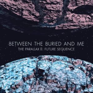 Between The Buried And Me - The Parallax Ⅱ: Future Sequence(2012)