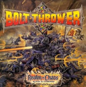 Bolt Thrower - Realm Of Chaos（Slaves To Darkness）（1989）