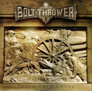 Bolt Thrower - Those Once Loyal（2005）